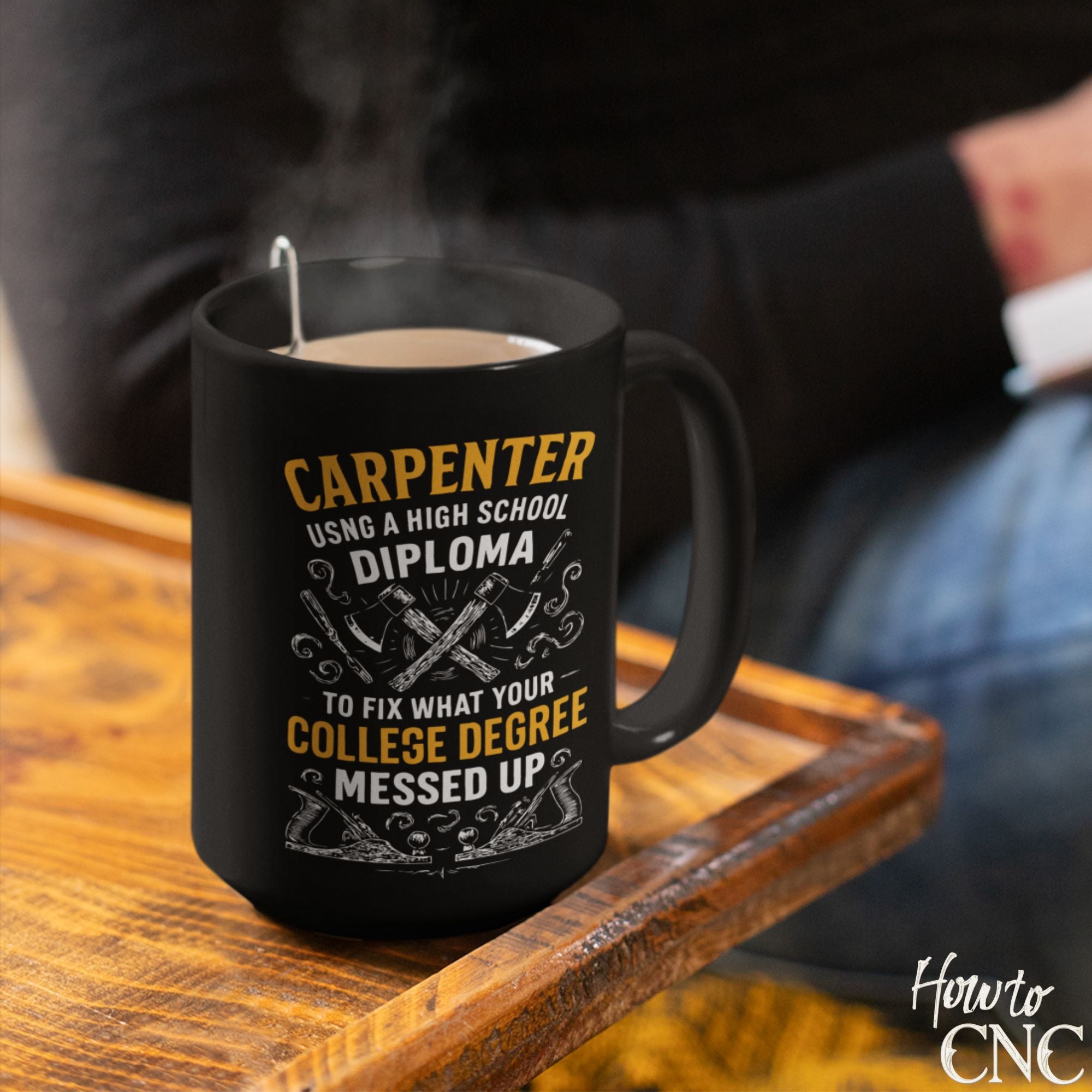 Funny Woodworking Mug - Carpenter Using A High School Diploma, To Fix What Your College Degree Messed Up - Free Shipping