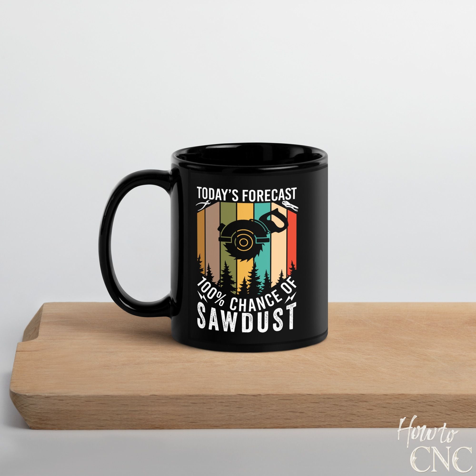 Funny Woodworking Mug - Today's Forecast 100% Chance Of Sawdust - Free Shipping