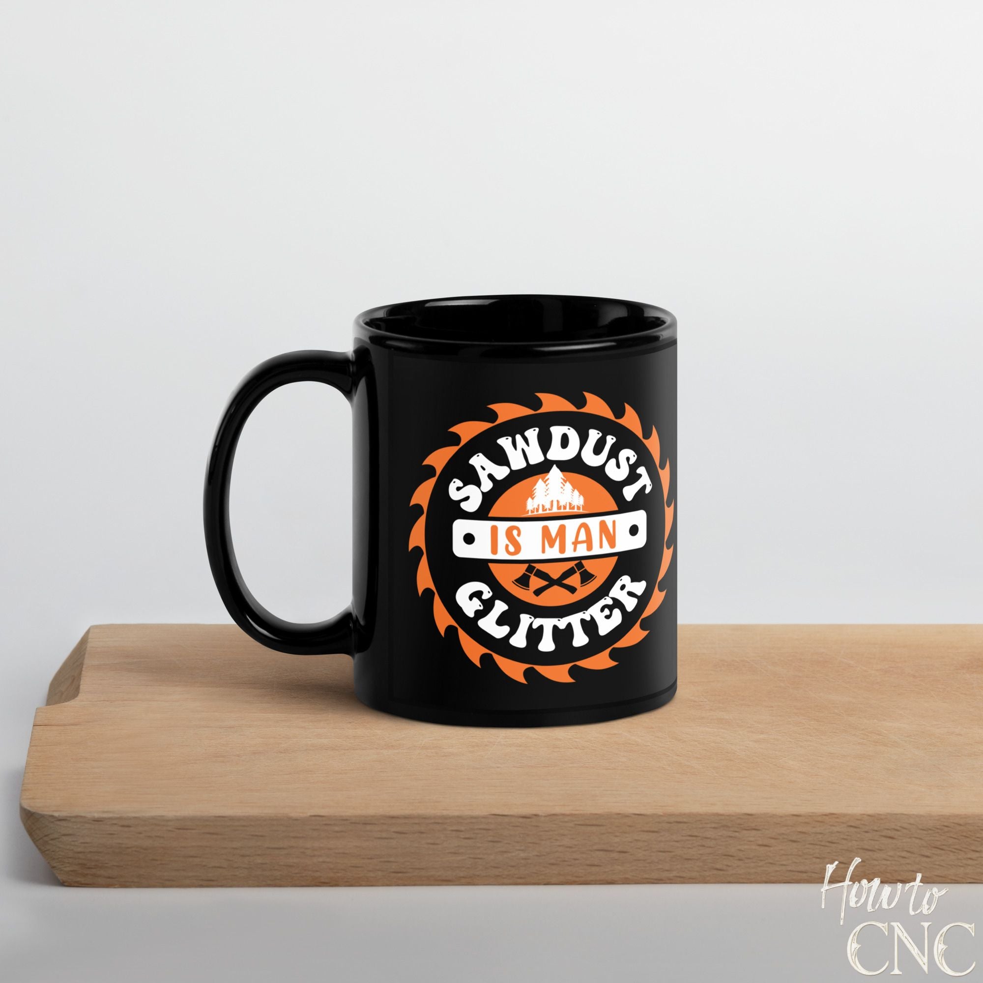 Funny Woodworking Mug - Sawdust Is Man Glitter - Free Shipping