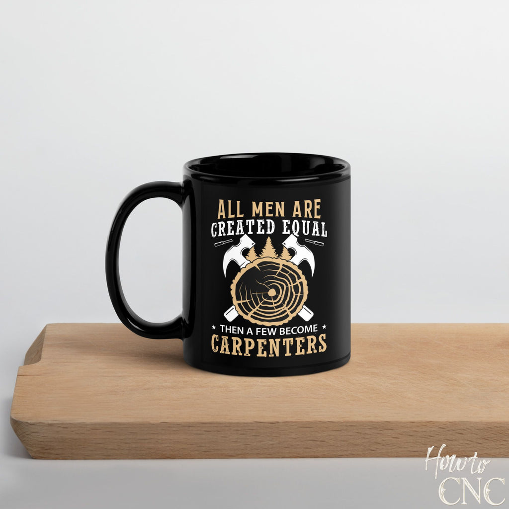 Funny Woodworking Mug - All Men Are Created Equally, Then A Few Become Carpenters - Free Shipping