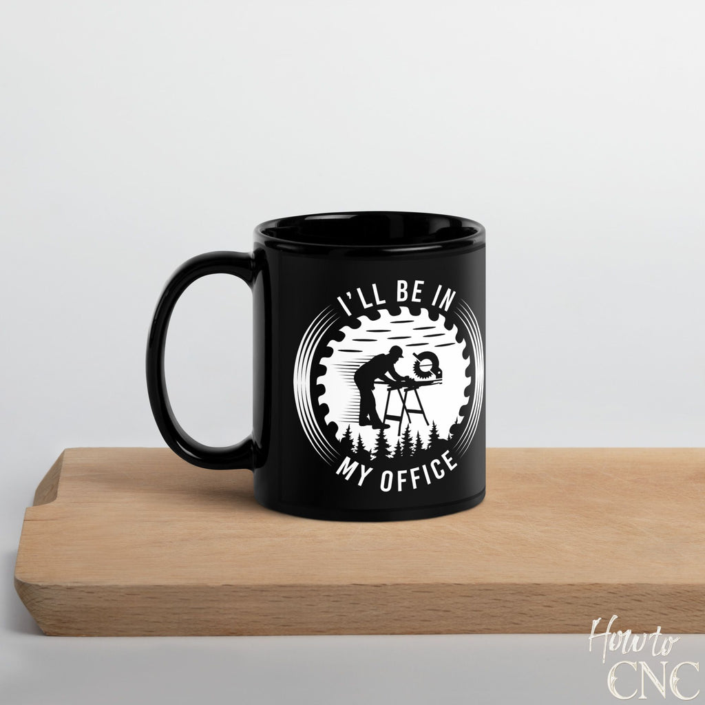Funny Woodworking Mug – I'll Be In My Office - Free Shipping