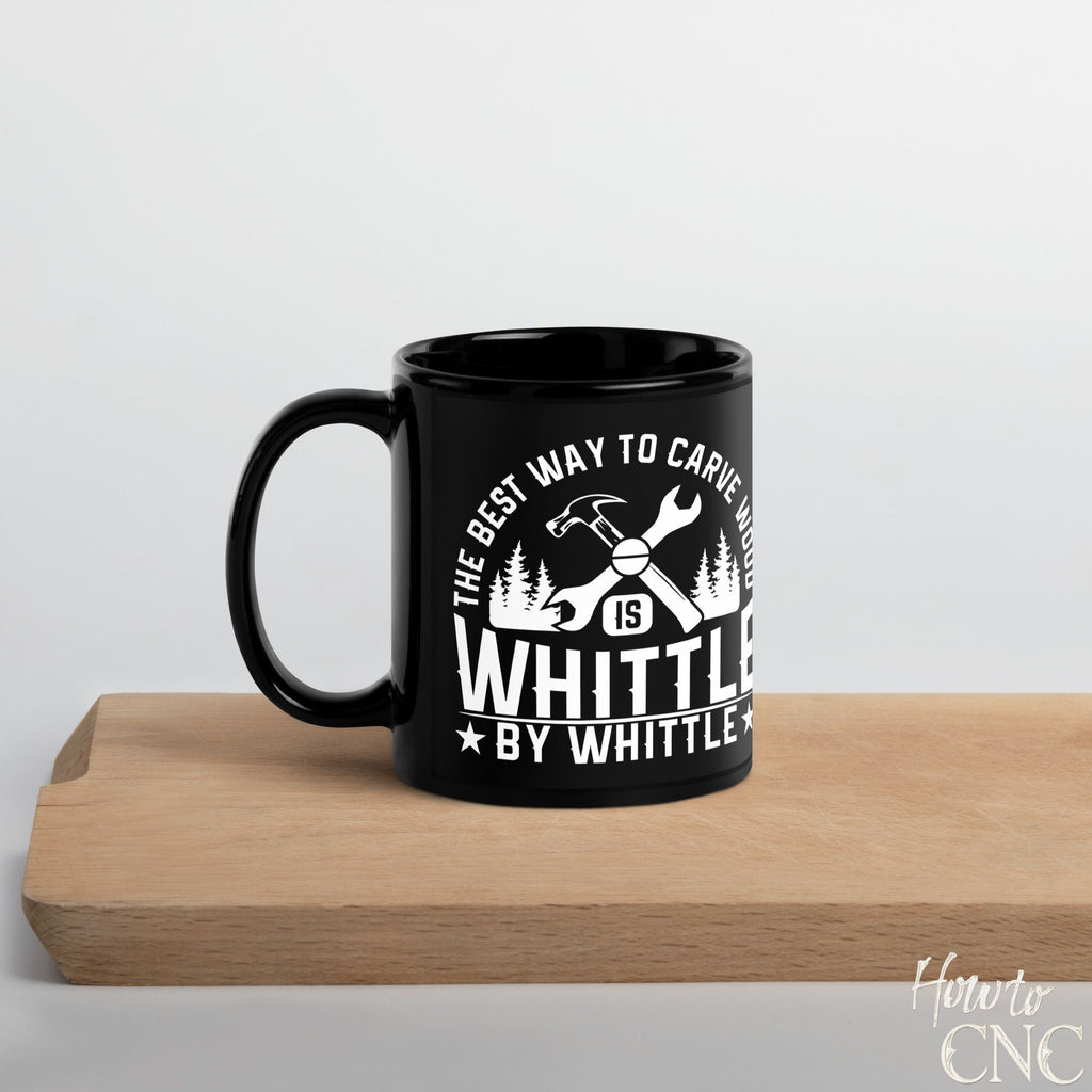 Funny Woodworking Mug – The Best Way To Carve Wood Is Whittle By Whittle - Free Shipping