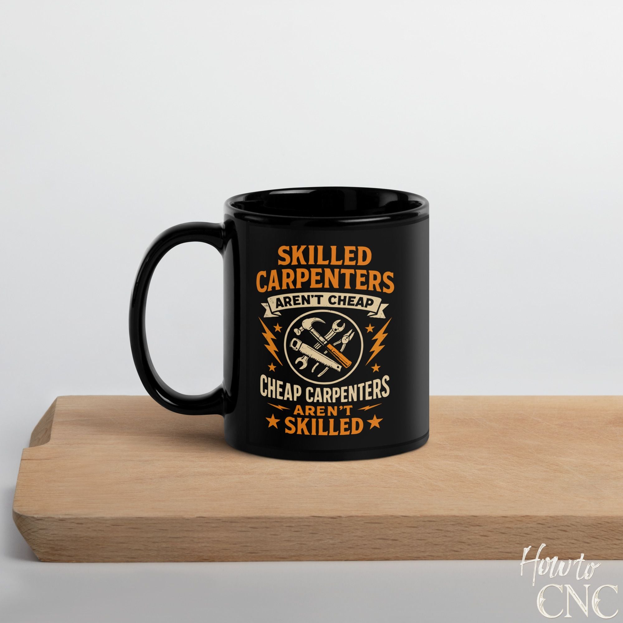 Funny Woodworking Mug - Skilled Carpenters Aren’t Cheap, Cheap Carpenters Aren’t Skilled - Free Shipping