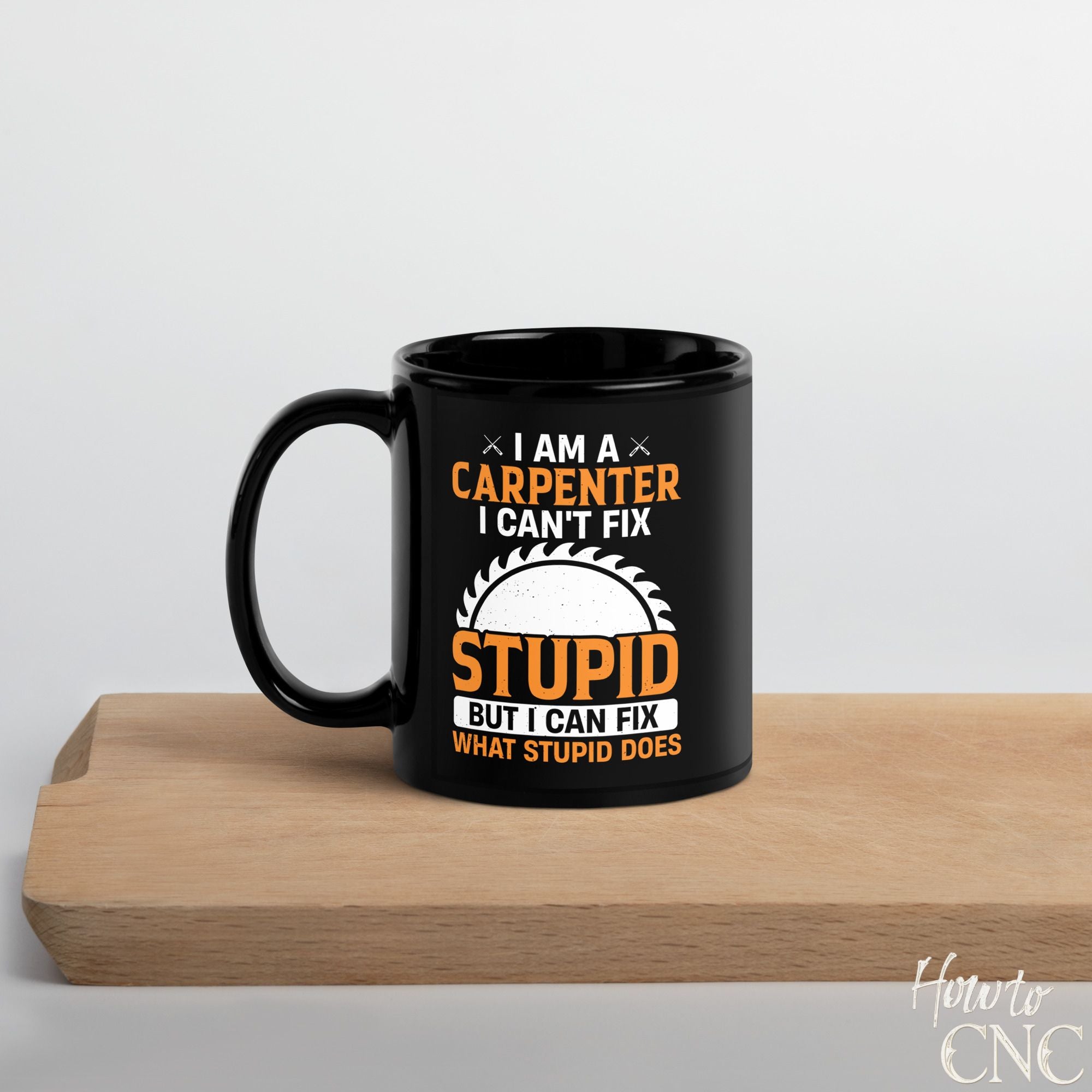 Funny Woodworking Mug - I Am A Carpenter, I Can't Fix Stupid But I Can Fix What Stupid Does - Free Shipping
