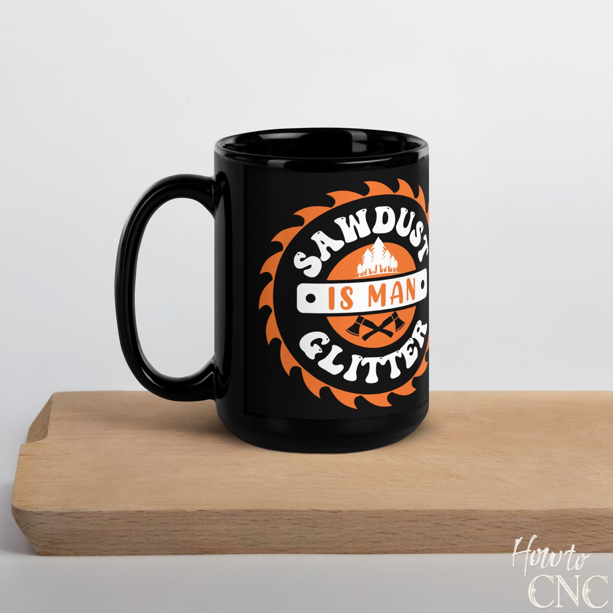 Funny Woodworking Mug - Sawdust Is Man Glitter - Free Shipping