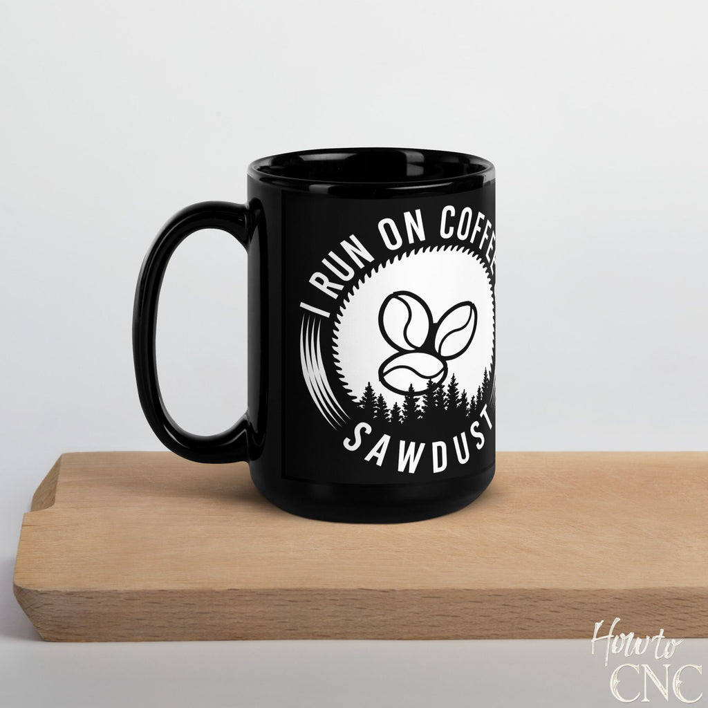 Funny Woodworking Mug – I Run On Coffee And Sawdust - Free Shipping