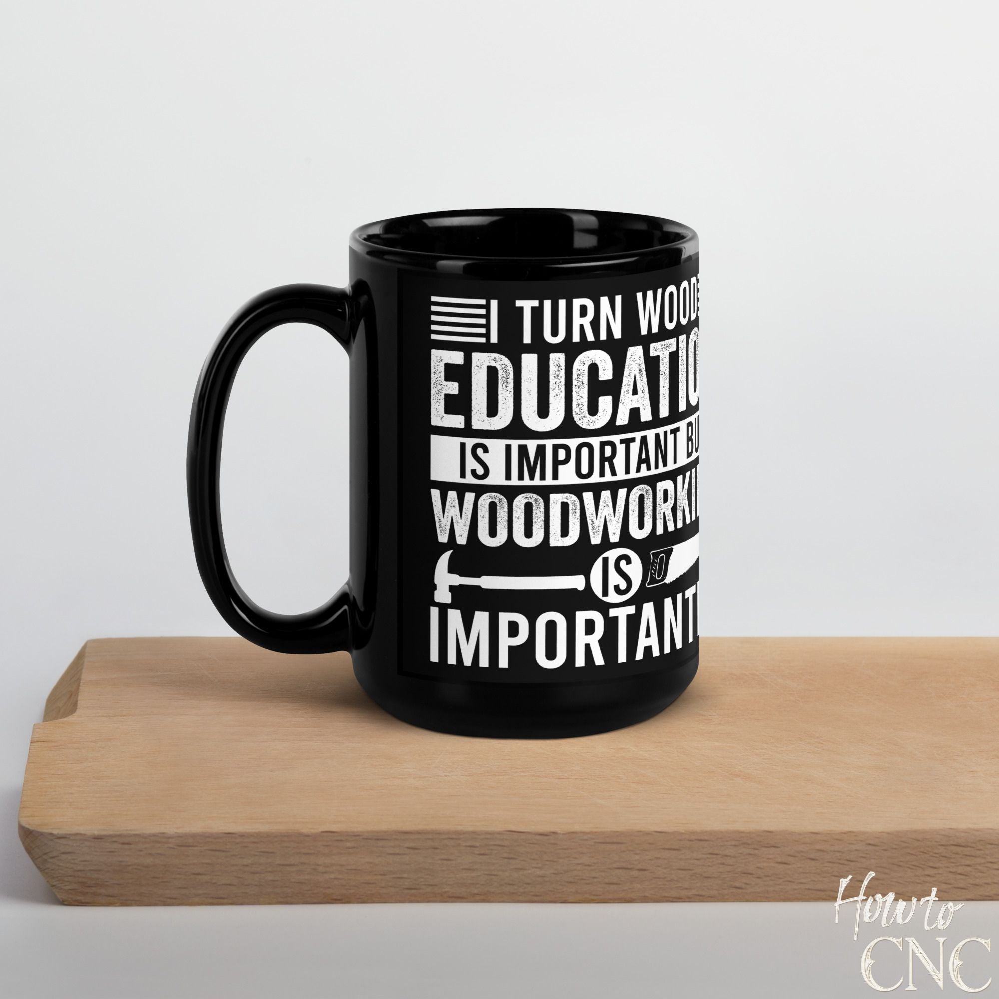 Funny Woodworking Mug – I Turn Wood Education Is Important But Woodworking Is Importanter - Free Shipping