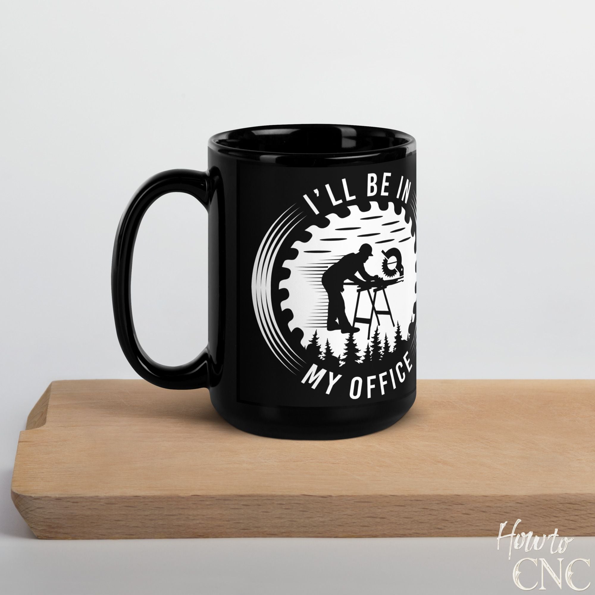 Funny Woodworking Mug – I'll Be In My Office - Free Shipping