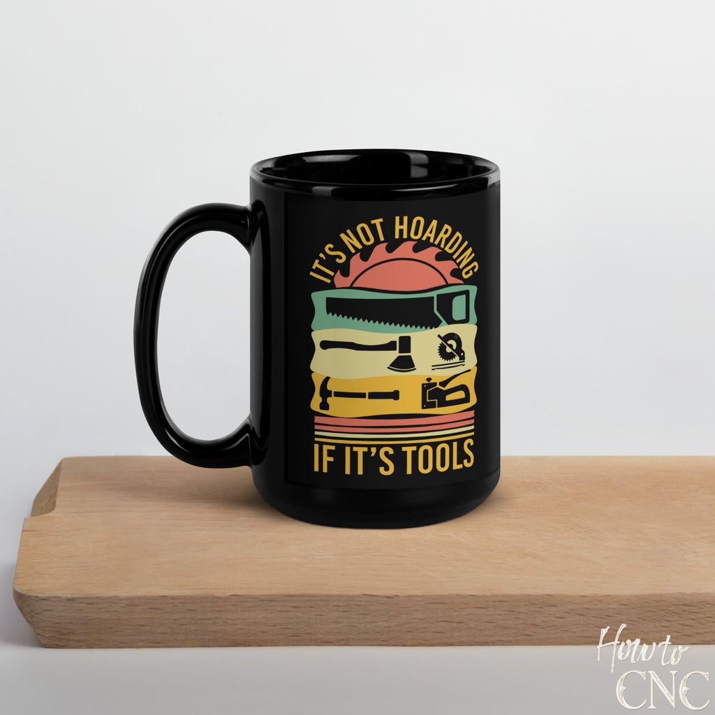 Funny Woodworking Mug – It's Not Hoarding If It's Tools - Free Shipping