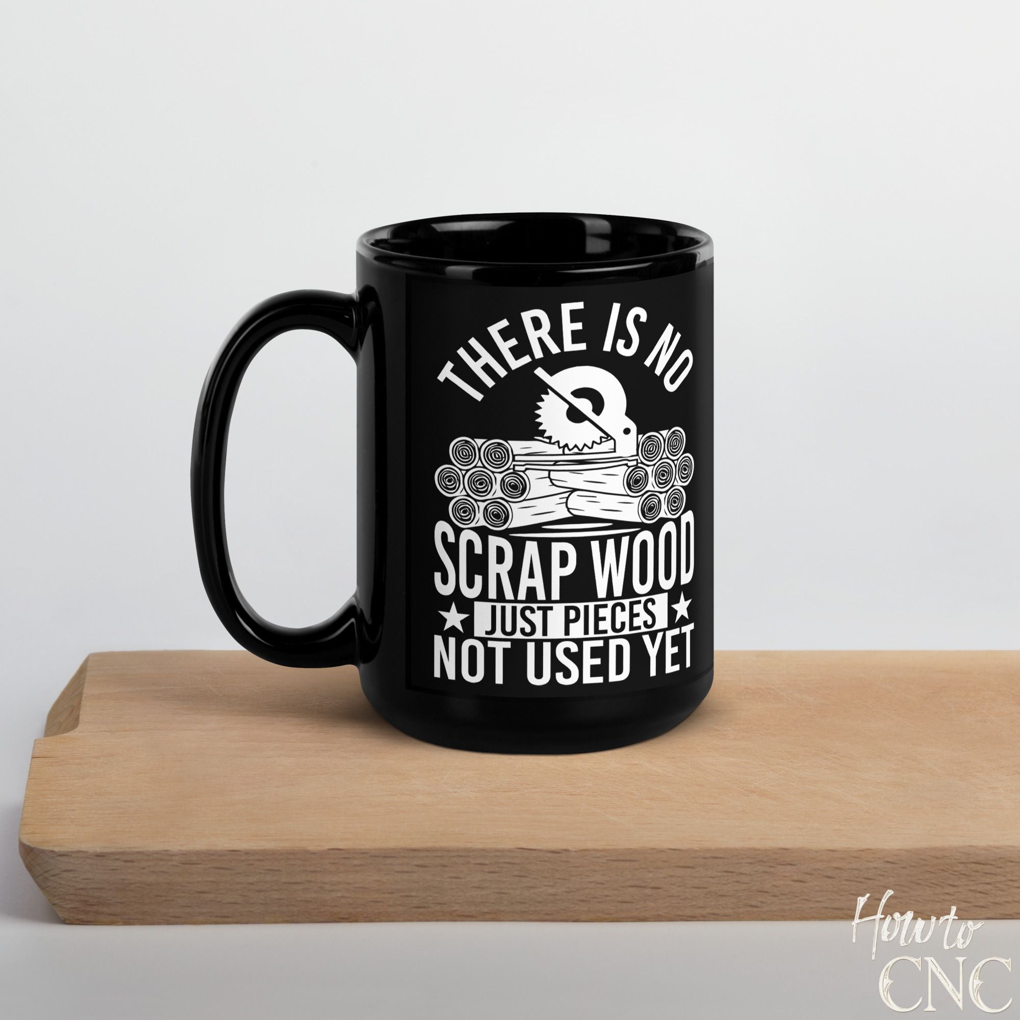 Funny Woodworking Mug – There Is No Scrap Wood, Just Pieces Not Used Yet - Free Shipping