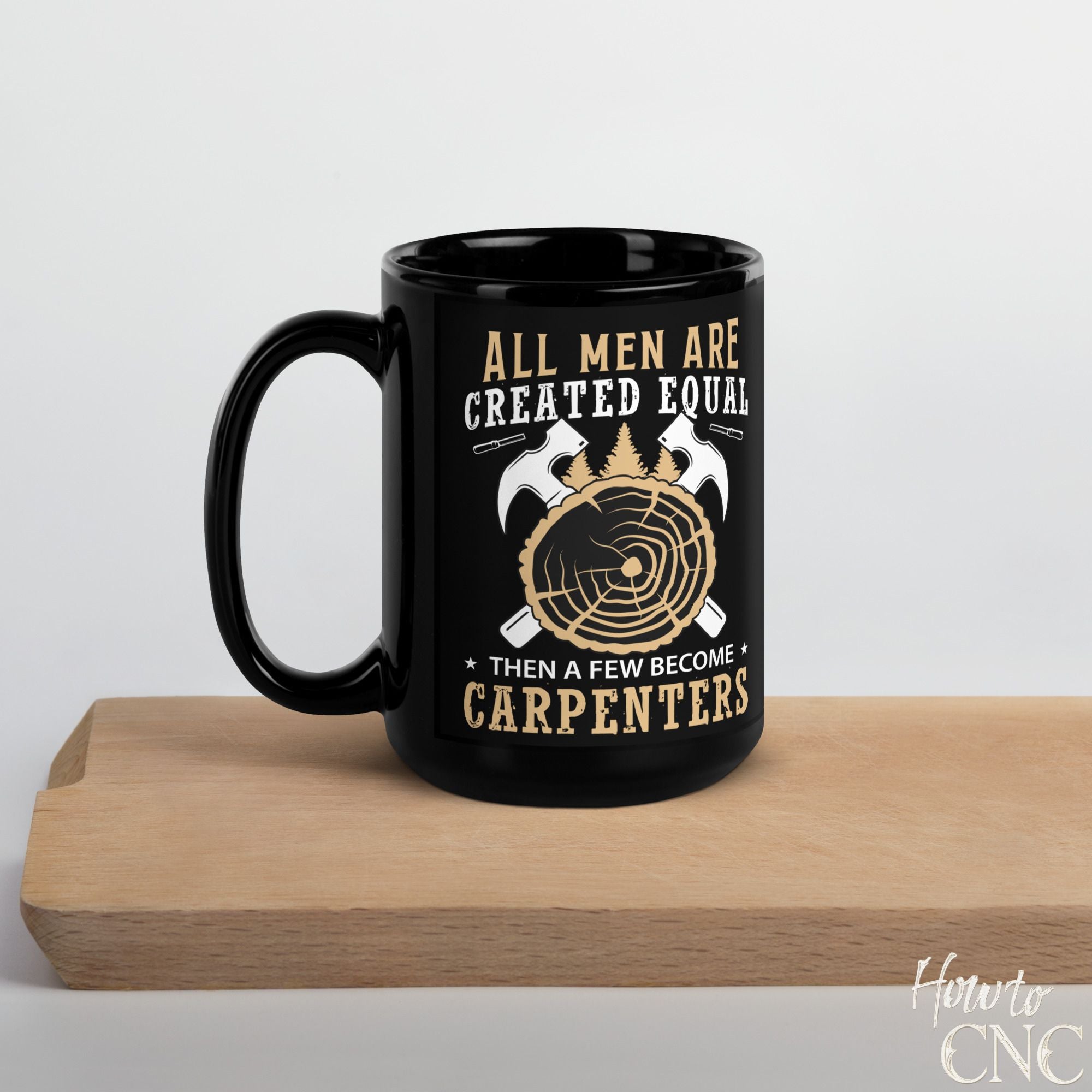 Funny Woodworking Mug - All Men Are Created Equally, Then A Few Become Carpenters - Free Shipping